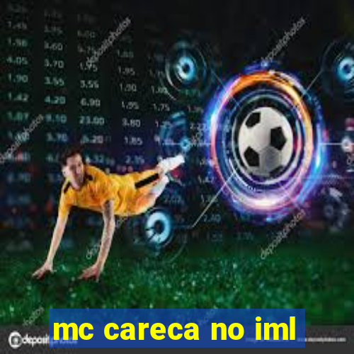 mc careca no iml