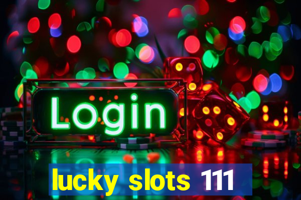 lucky slots 111