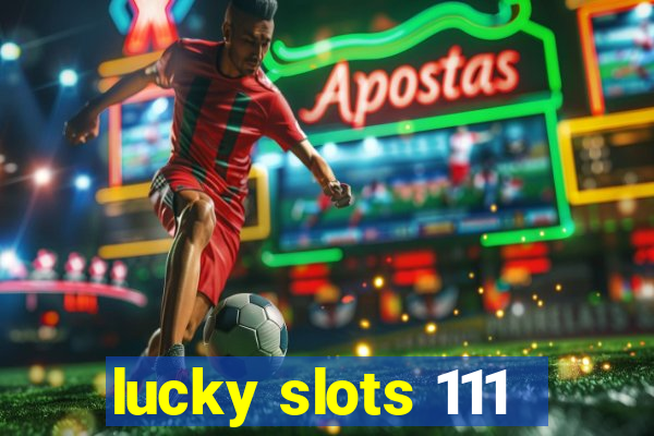 lucky slots 111