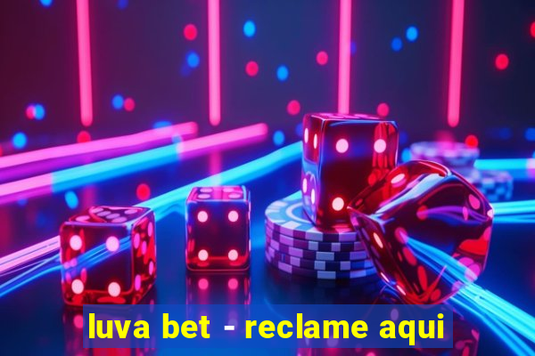 luva bet - reclame aqui