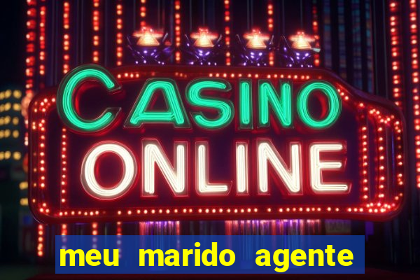 meu marido agente secreto dublado online