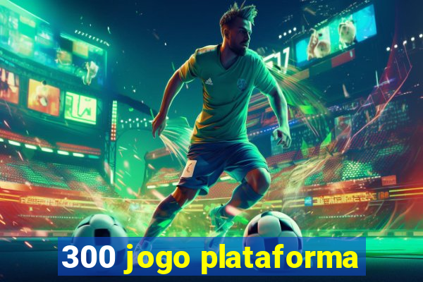 300 jogo plataforma
