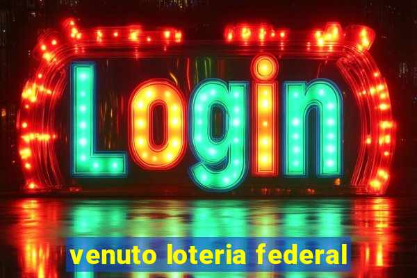 venuto loteria federal