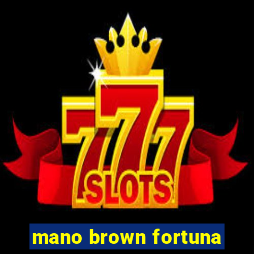 mano brown fortuna