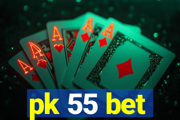pk 55 bet