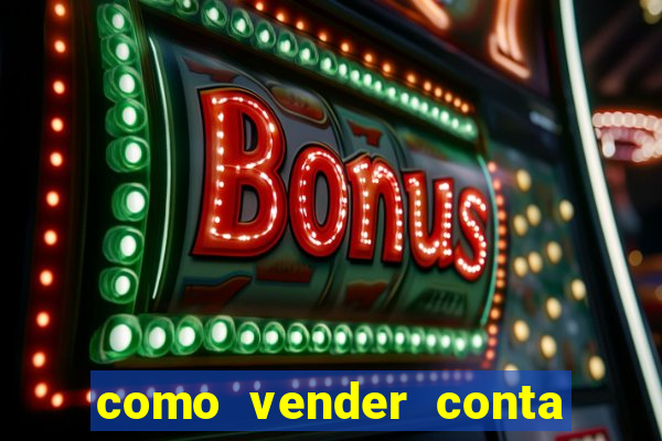 como vender conta de jogo