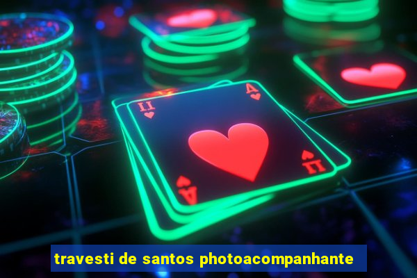 travesti de santos photoacompanhante