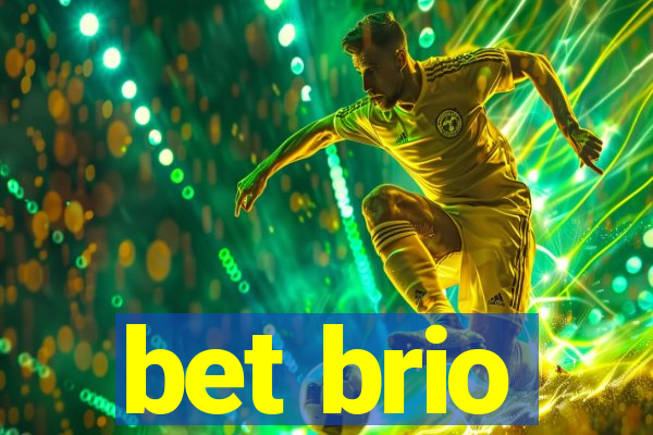 bet brio
