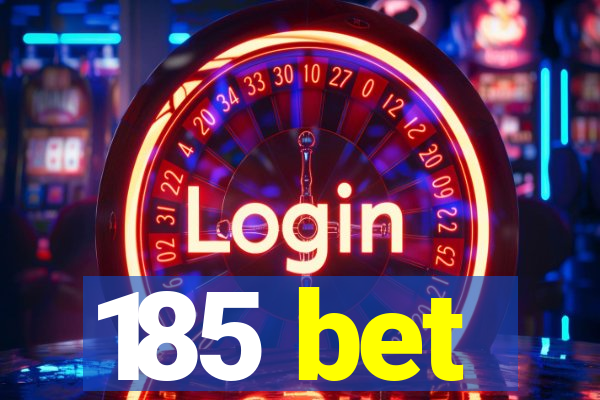 185 bet