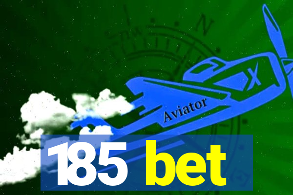 185 bet
