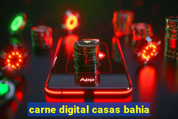 carne digital casas bahia