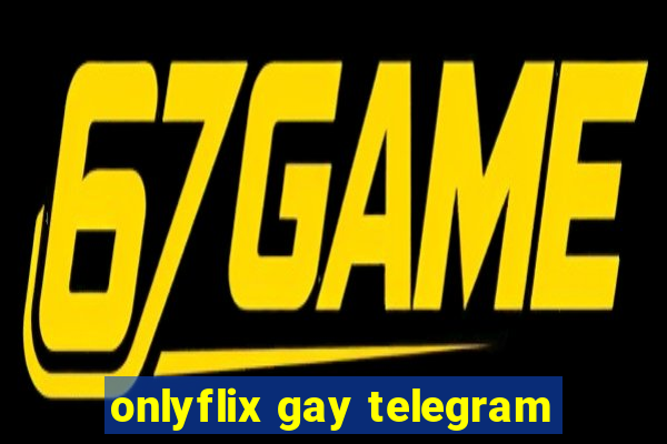 onlyflix gay telegram