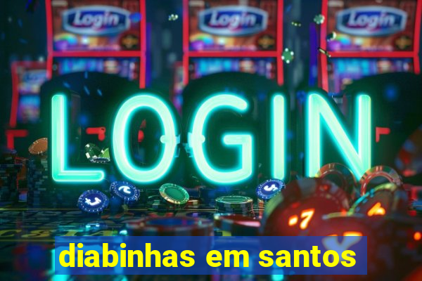 diabinhas em santos