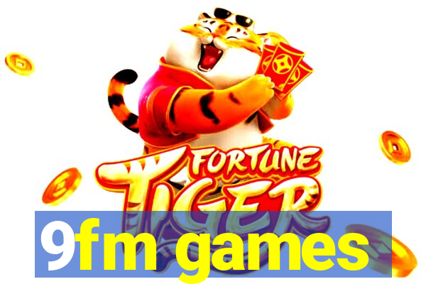 9fm games