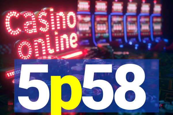 5p58