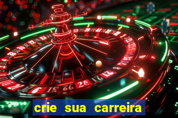crie sua carreira no futebol