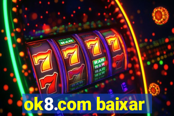 ok8.com baixar