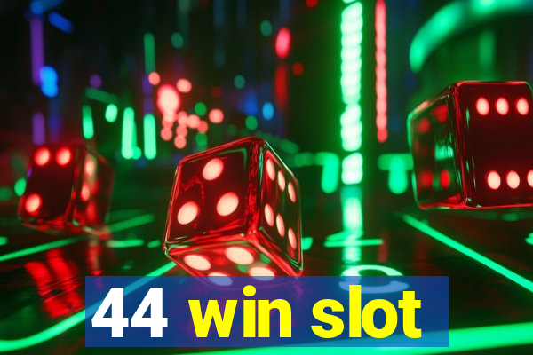 44 win slot