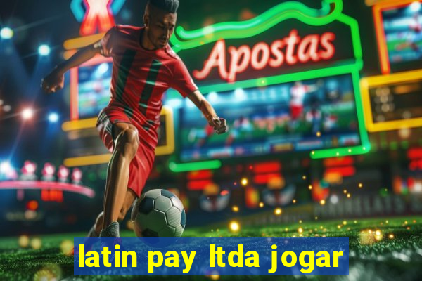 latin pay ltda jogar