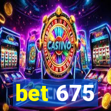bet 675