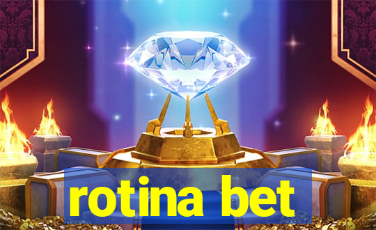rotina bet