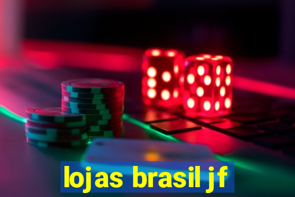 lojas brasil jf