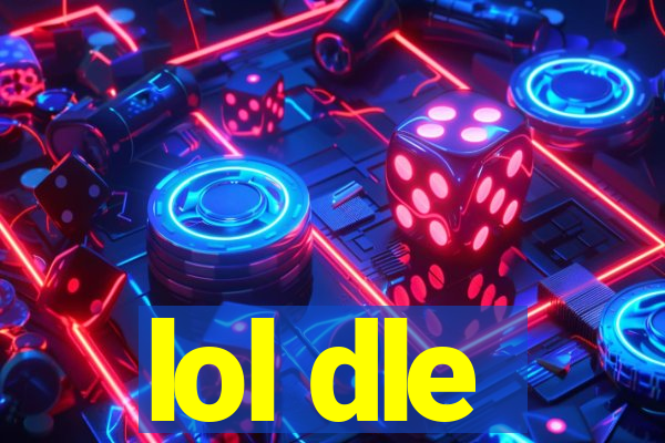 lol dle