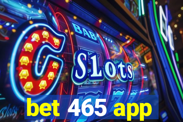 bet 465 app