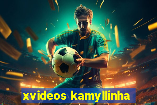 xvideos kamyllinha