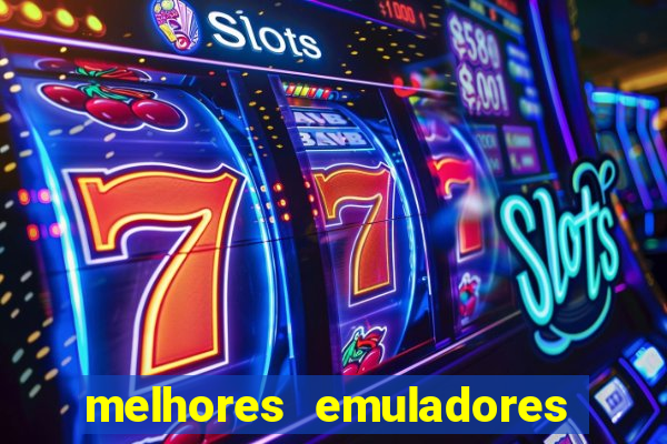 melhores emuladores para pc fraco