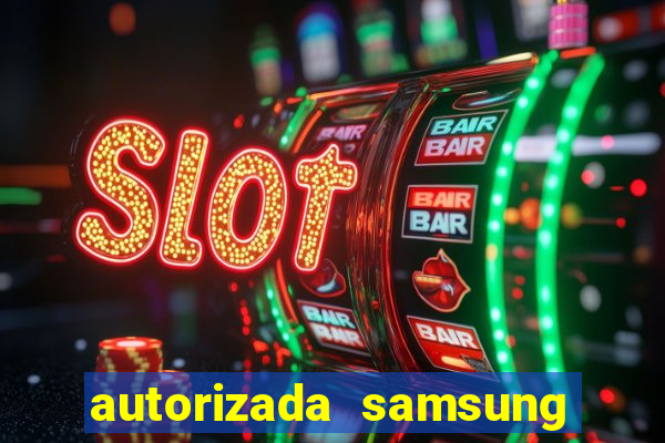 autorizada samsung santos canal 3