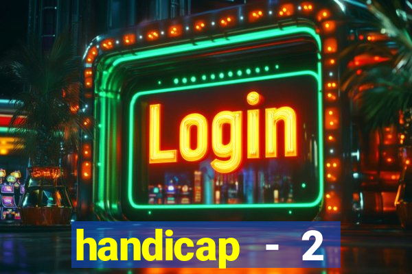 handicap - 2 resultado final