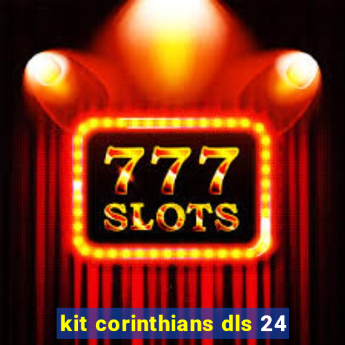 kit corinthians dls 24
