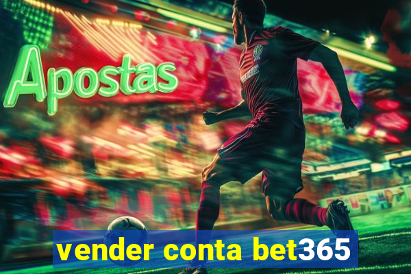 vender conta bet365