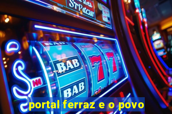portal ferraz e o povo