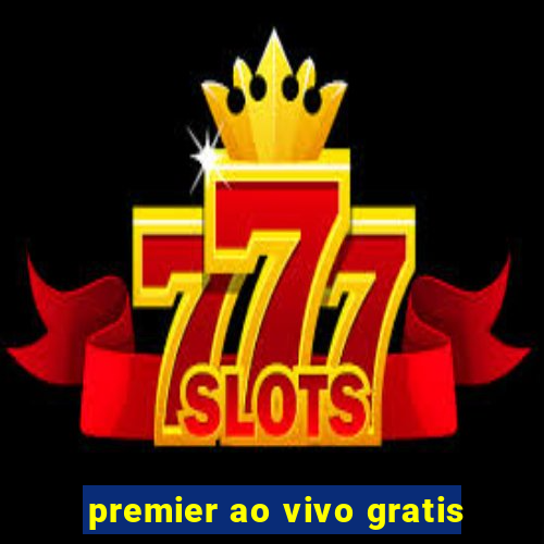 premier ao vivo gratis