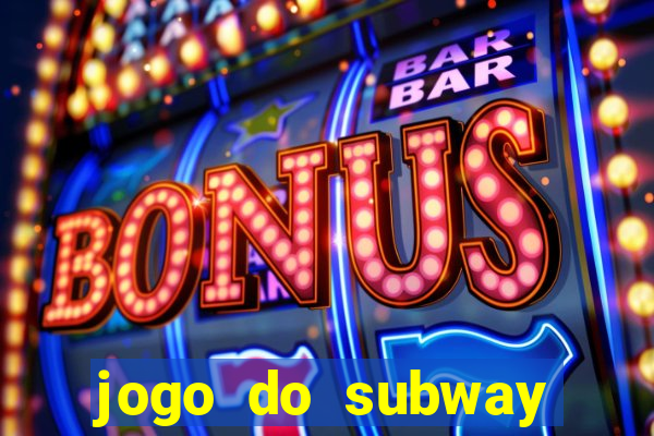 jogo do subway surf de ganhar dinheiro
