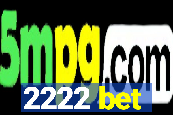2222 bet