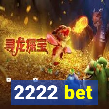 2222 bet