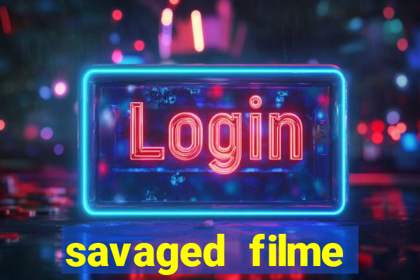 savaged filme completo dublado