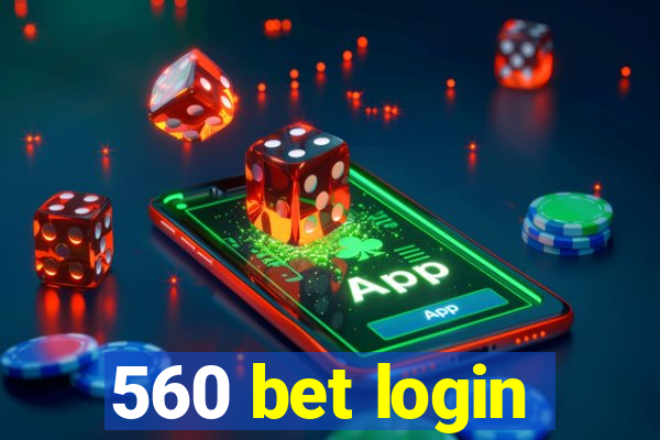 560 bet login