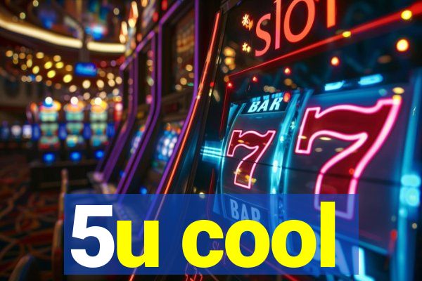 5u cool