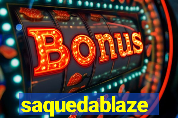 saquedablaze