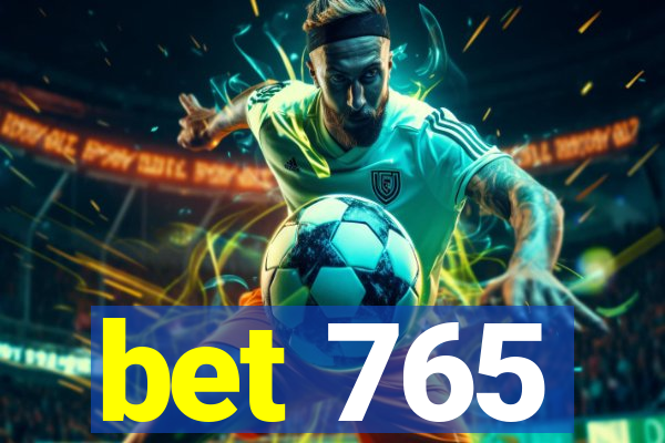 bet 765