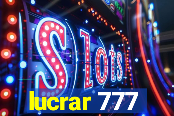 lucrar 777