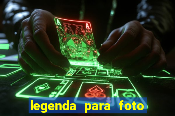 legenda para foto jogando bola
