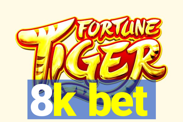 8k bet