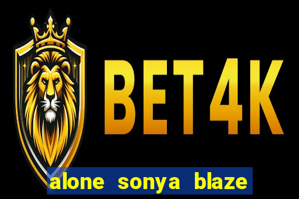 alone sonya blaze & alberto blanco