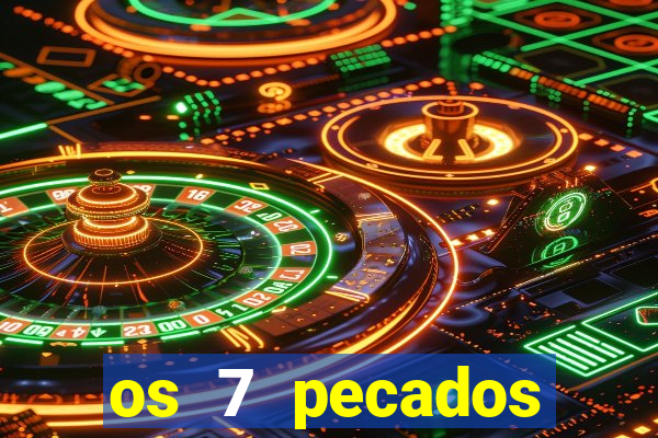 os 7 pecados capitais filme