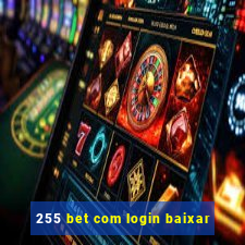255 bet com login baixar